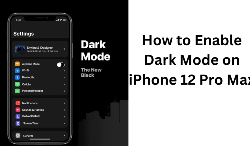 How to Enable Dark Mode on iPhone 12 Pro Max