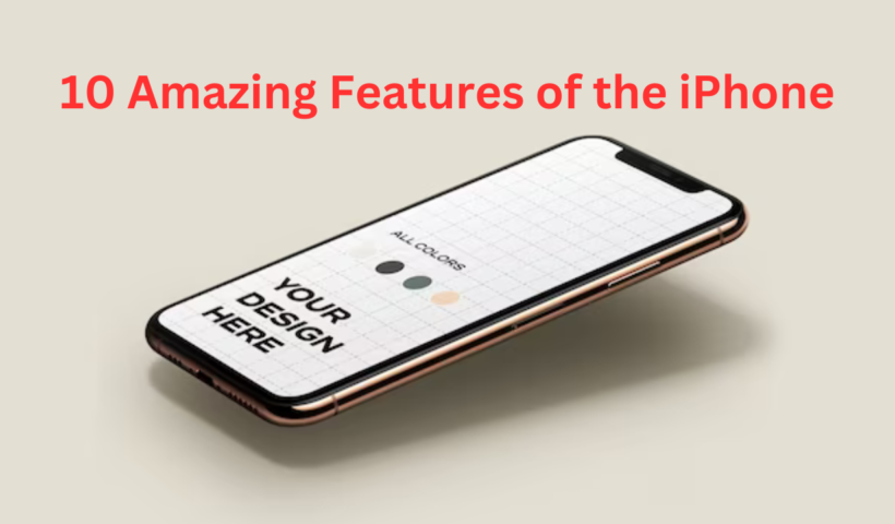 10 Amazing Features of the iPhone